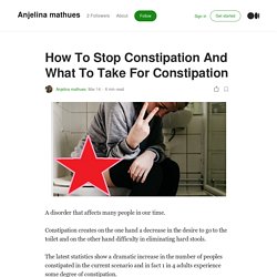 How To Stop Constipation And What To Take For Constipation