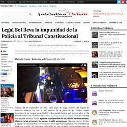 Legal Sol lleva la impunidad de la Policía al Tribunal Constitucional