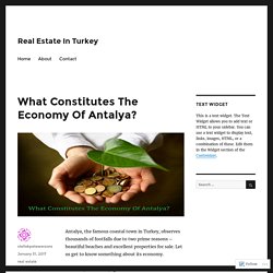 What Constitutes The Economy Of Antalya? – Real Estate In Turkey