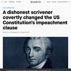 A framer slyly changed the US Constitution's impeachment clause