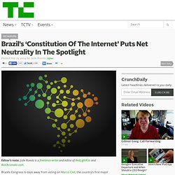 Brazil’s ‘Constitution Of The Internet’ Puts Net Neutrality In The Spotlight