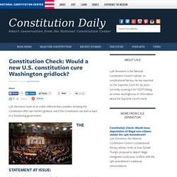 Constitution Check: Would a new U.S. constitution cure Washington gridlock?