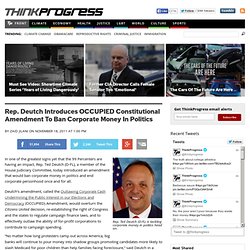 Rep. Deutch Introduces OCCUPIED Constitutional Amendment To Ban Corporate Money In Politics