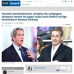 Conseil constitutionnel, comptes de campagne, attaques contre les juges: Jean-Louis Debré corrige sévèrement Nicolas Sarkozy