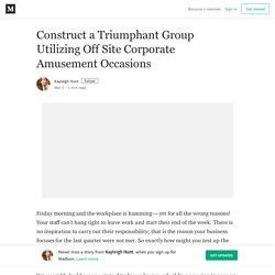 Construct a Triumphant Group Utilizing Off Site Corporate Amusement Occasions