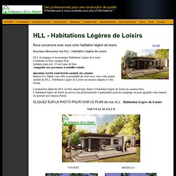 H.L.L,Habitation Légère de Loisirs, constructeur d' habitations de loisirs en bois