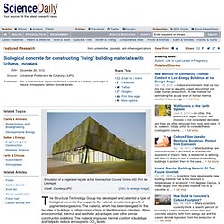 Biological concrete for constructing 'living' building materials with lichens, mosses