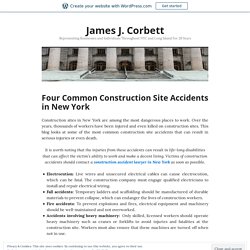 Four Common Construction Site Accidents in New York – James J. Corbett