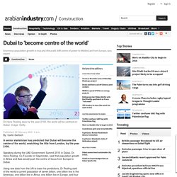 Dubai to 'become centre of the world'