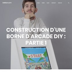 Construction d’une borne d’arcade DIY : Partie 1 – bdebon.com – Portfolio
