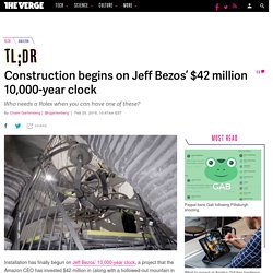 Construction begins on Jeff Bezos’ $42 million 10,000-year clock