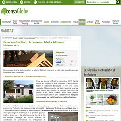 Eco-construction : le nouveau label « bâtiment biosourcé »