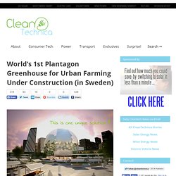 World’s 1st Plantagon Greenhouse for Urban Farming Under Construction (in Sweden)