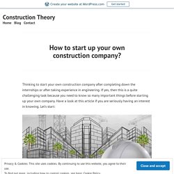 How to start up your own construction company? – Construction Theory