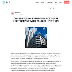 CONSTRUCTION ESTIMATION SOFTWARE MUST KEEP UP WITH YOUR COMPETITION