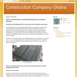 Selecting the top rated concrete building blocks company Ghana?