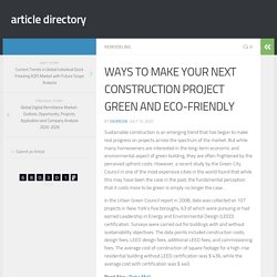 WAYS TO MAKE YOUR NEXT CONSTRUCTION PROJECT GREEN AND ECO-FRIENDLY - article directory