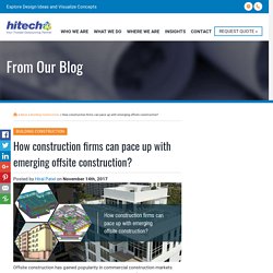 How construction firms can pace up with emerging offsite construction?