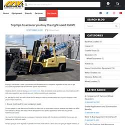 Top tips to ensure you buy the right used forklift – Latest Heavy Construction Equipment News