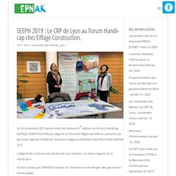 SEEPH 2019 : Le CRP de Lyon au Forum Handicap chez Eiffage Construction. - Formation EPNAK