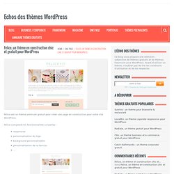 Felice, un thème en construction chic et gratuit pour WordPress - Echos des thèmes WordPress
