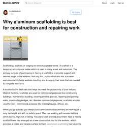 Why aluminum scaffolding is best for construction and repairing work