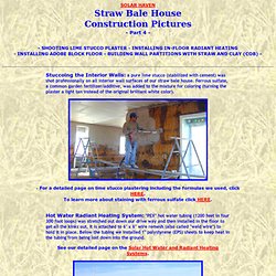 Pictures of Straw Bale House Construction (Part 4): Shooting Lime Stucco Plaster, Installing In-Floor Radiant Heating, Making an Adobe Block Floor, Building Wall Partitions with Straw and Clay (COB)<br>