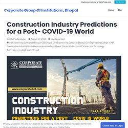 Construction Industry Predictions for a Post- COVID-19 World – Corporate Group Of Institutions, Bhopal