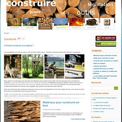 construction de cabane, matériaux, plans, législation des cabanes. Le webmagazine spécialiste des cabanes