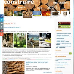 LES-CABANES: construction de cabane, matériaux, plans, législation des cabanes. Le webmagazine spécialiste des cabanes