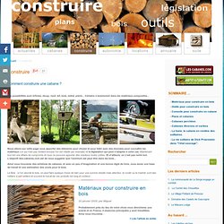 construction de cabane, matériaux, plans, législation des cabanes. Le webmagazine spécialiste des cabanes