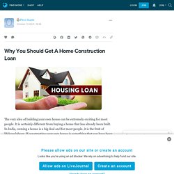 Why You Should Get A Home Construction Loan : ext_5818316 — LiveJournal