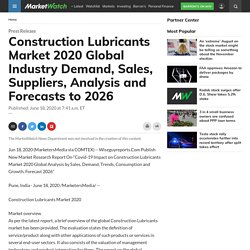 Construction Lubricants Market 2020 Global Industry Demand, Sales, Suppliers, Analysis and Forecasts to 2026