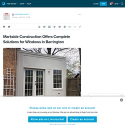 Markside Construction Offers Complete Solutions for Windows in Barrington