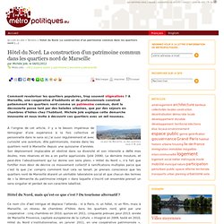 Hôtel du Nord. La construction d’un patrimoine commun dans les quartiers nord de Marseille