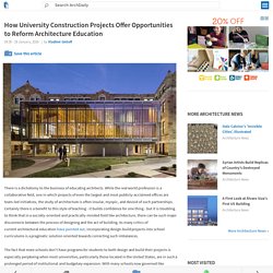 How University Construction Projects Offer Opportunities to Reform Architecture Education