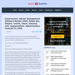 Hawaii Headline - Construction Jobsite Management Software Market 2020: Global Key Players, Trends, Share, Industry Size, Segmentation, Opportunities, Forecast To 2026