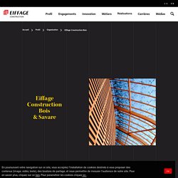 EIFFAGE Construction Bois, filiale spécialisée dans les projets à structures, façades et planchers en bois