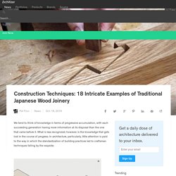 Construction Techniques: 18 Intricate Examples of Traditional Japanese Wood Joinery