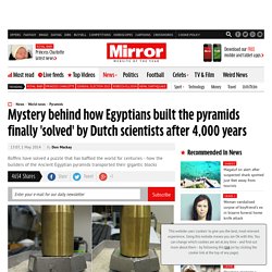 How did Egyptians build the pyramids? Construction mystery solved after University of Amsterdam wet sand experiment