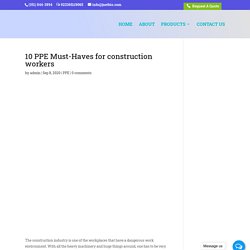 10 PPE Must-Haves for construction workers - J Net Biologics Blog