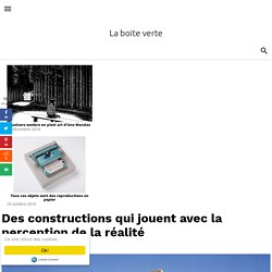 Des constructions qui jouent avec la perception de la réalité