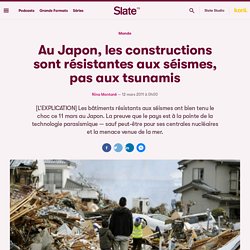 Au Japon, les constructions sont résistantes aux séismes, pas aux tsunamis