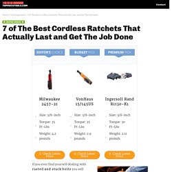 How to pick the best cordless ratchets for repairs both at homes, constructions and workshops