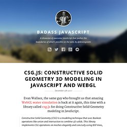 csg.js: Constructive Solid Geometry 3d Modeling in JavaScript and WebGL