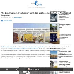 “Re-Constructivist Architecture” Exhibition Explores the Lost Art of Architectural Language