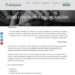 ¿CÓMO CONSTRUÍMOS RECONCILIACIÓN? – Fundación para la Reconciliación