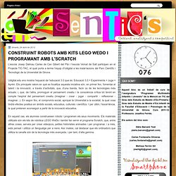 SenTIC's: CONSTRUINT ROBOTS AMB KITS LEGO WEDO I PROGRAMANT AMB L'SCRATCH