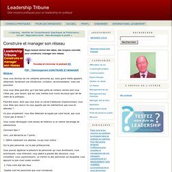 Construire et manager son réseau - Leadership Tribune