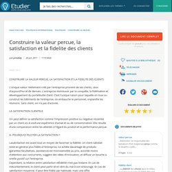 Construire La Valeur Percue, La Satisfaction Et La Fidelite Des Clients - Comptes Rendus - Prisdoty